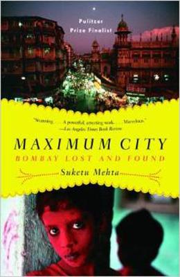 Book cover, Maximum City: Bombay Lost and Found by Suketu Mehta