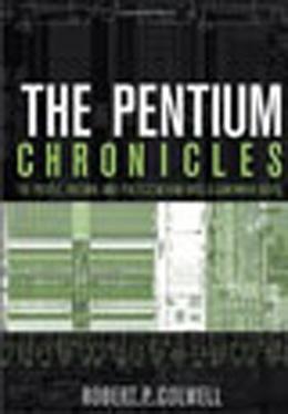 Book cover, The Pentium Chronicles: The People, Passion, and Politics Behind Intel's Landmark Chips by Robert P. Colwell